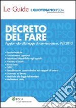 Le Guide - Il Quotidiano Ipsoa - DECRETO DEL FARE - Aggiornato alla legge di conversione n. 98/2013. E-book. Formato PDF ebook