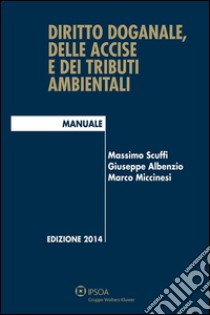 Diritto doganale, delle accise e dei tributi ambientali. E-book. Formato EPUB ebook di Massimo Scuffi