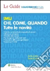Imu - Chi, Come, Quando.Tutte le novita'. E-book. Formato PDF ebook di AA. VV.