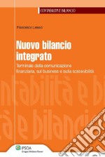 Nuovo bilancio integrato. Terminale della comunicazione finanziaria, sul business e sulla sostenibilità. E-book. Formato PDF ebook