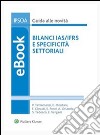 Bilanci IAS/IFRS e specificità settoriali. E-book. Formato PDF ebook