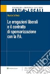 Le erogazioni liberali e il contratto di sponsorizzazione con la P.A.. E-book. Formato EPUB ebook
