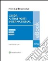 Guida ai trasporti internazionali. E-book. Formato PDF ebook di Maurizio Favaro