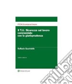 Il Testo Unico sicurezza sul lavoro commentato con la giurisprudenza. E-book. Formato PDF ebook