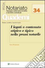 I legati a contenuto atipico e tipico nella prassi notarile. E-book. Formato EPUB ebook