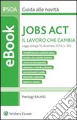 Jobs Act - Il Lavoro che cambia. E-book. Formato PDF ebook