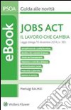 Jobs Act - Il Lavoro che cambia. E-book. Formato PDF ebook