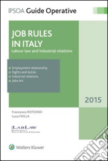 Jobs Rules in ItalyLabour law and industrial relations. E-book. Formato EPUB ebook di Francesco Rotondi