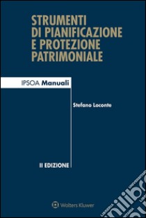 Strumenti di pianificazione e protezione patrimoniale. Con aggiornamento online. E-book. Formato EPUB ebook di Stefano Loconte