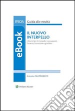 Il nuovo interpelloI diversi tipi di interpello, i presupposti, l'istanza, l'istruttoria e gli effetti. E-book. Formato PDF ebook