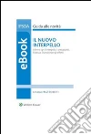 Il nuovo interpello: I diversi tipi di interpello, i presupposti, l'istanza, l'istruttoria e gli effetti. E-book. Formato PDF ebook di A. Mastroberti