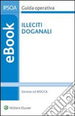 Illeciti doganali. E-book. Formato PDF ebook