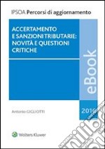 Accertamento e sanzioni tributarie: novità e questioni critiche. E-book. Formato PDF ebook