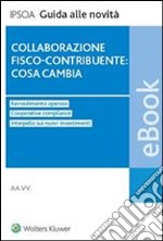 Collaborazione fisco-contribuente: cosa cambia. E-book. Formato PDF ebook