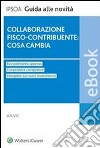Collaborazione fisco-contribuente: cosa cambia. E-book. Formato PDF ebook