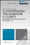 Il contenzioso tra le banche e i clientiL'anatocismo, le commissioni, l'usura, la forma, la prova. E-book. Formato EPUB ebook