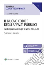 Il nuovo Codice degli appalti pubbliciGuida operativa al D.lgs. 18 aprile 2016, n. 50. E-book. Formato EPUB