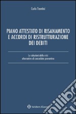 Piano attestato di risanamento e accordi di ristrutturazione dei debitiLe soluzioni della crisi alternative al concordato preventivo. E-book. Formato EPUB ebook