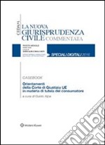 Orientamenti della Corte di Giustizia UE in materia di tutela del consumatore. E-book. Formato PDF ebook