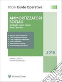 Ammortizzatori socialiGuida alle nuove misure dopo il Job Act. E-book. Formato PDF ebook di Alfredo Casotti