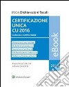 Certificazione Unica CU 2016. E-book. Formato PDF ebook di Maria Rosa Gheido e Alfredo Casotti