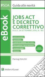 Job act e decreto correttivoSchema di Decreto Legislativo A.G. N. 311/2016. E-book. Formato PDF ebook