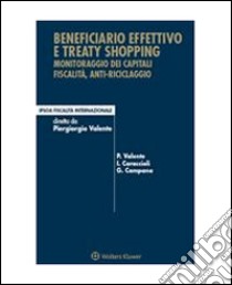 Beneficiario effettivo e treaty shoppingMonitoraggio dei capitali, fiscalità, antiriciclaggio. E-book. Formato PDF ebook di Piergiorgio Valente