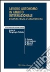 Lavoro autonomo in ambito internazionale. Disciplina fiscale e giuslavoristica. E-book. Formato PDF ebook