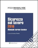 Sicurezza sul lavoro 2016Manuale normo-tecnico. E-book. Formato PDF ebook