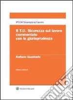 Il T.U. Sicurezza sul lavoro commentato con la giurisprudenza. E-book. Formato PDF ebook