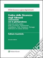 Codice della Sicurezza degli Alimenti commentato con la giurisprudenza. E-book. Formato PDF ebook