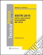 SISTRI 2016: verso una nuova tracciabilità dei rifiuti. E-book. Formato PDF ebook