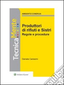 Produttori di rifiuti e SISTRI. Tracciabilità, regole, procedure, prassi. E-book. Formato PDF ebook di Daniele Carissimi