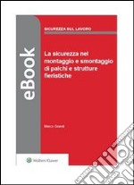 La sicurezza nel montaggio e smontaggio di palchi e strutture fieristiche. E-book. Formato PDF ebook