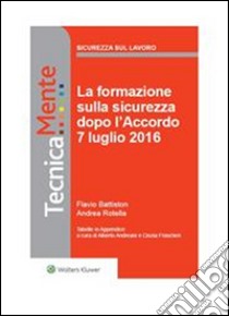 La formazione sulla sicurezza dopo l'Accordo 7 luglio 2016. E-book. Formato PDF ebook di Andrea Rotella