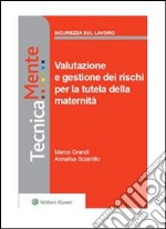 Valutazione e gestione dei rischi a tutela della maternità. E-book. Formato PDF ebook