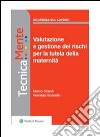 Valutazione e gestione dei rischi a tutela della maternità. E-book. Formato PDF ebook di Marco Grandi