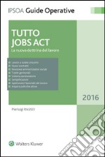 Tutto Jobs ActLa nuova dottrina del lavoro. E-book. Formato EPUB ebook