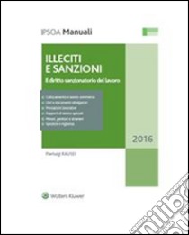 Illeciti e sanzioniIl diritto sanzionatorio del lavoro. E-book. Formato PDF ebook di Pierluigi Rausei