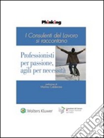 Professionisti per passione, agili per necessità. E-book. Formato PDF ebook di Consiglio Nazionale Ordine Consulenti del Lavoro