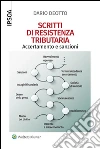 Scritti di resistenza tributaria: Accertamento e sanzioni. E-book. Formato EPUB ebook di Dario Deotto