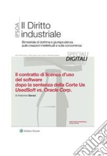 Il contratto di licenza d'uso del software dopo la sentenza della Corte UE UsedSoft vs. Oracle Corp.. E-book. Formato PDF ebook di Antonino Geraci