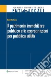 Il patrimonio immobiliare pubblico e le espropriazioni per pubblica utilità. E-book. Formato EPUB ebook