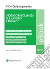 Videosorveglianza sul lavoro e privacy. E-book. Formato PDF ebook di Marco Soffientini