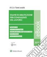 Esame di abilitazione per Consulenti del lavoro. E-book. Formato PDF ebook