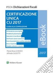 Certificazione unica CU 2017. E-book. Formato PDF ebook di Maria Rosa Gheido e Alfredo Casotti