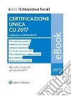 Certificazione unica CU 2017. E-book. Formato PDF ebook di Maria Rosa Gheido e Alfredo Casotti