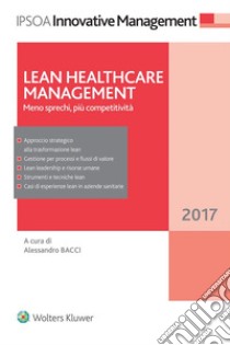 Lean Healthcare ManagementMeno sprechi, più competitività. E-book. Formato EPUB ebook di A cura di Alessandro Bacci