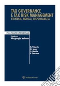 Tax governance e tax risk managementStrategie, modelli, responsabilità. E-book. Formato PDF ebook di Piergiorgio Valente