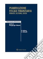 Pianificazione Fiscale FinanziariaPrincipi, gestione, rischi. E-book. Formato PDF ebook